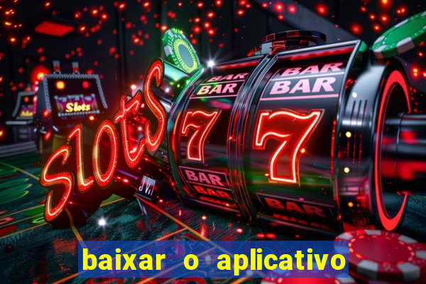 baixar o aplicativo da estrela bet