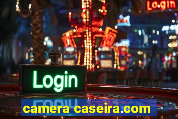 camera caseira.com