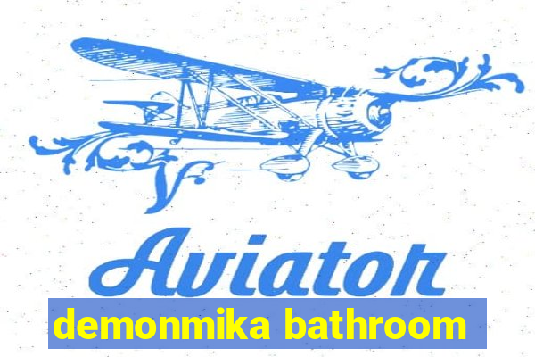 demonmika bathroom