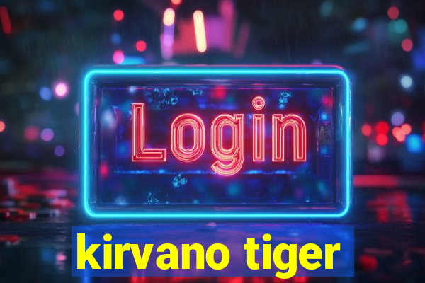 kirvano tiger