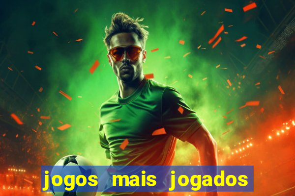 jogos mais jogados do mundo mobile