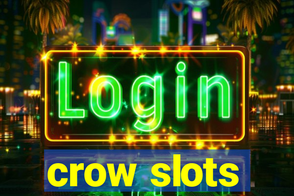 crow slots