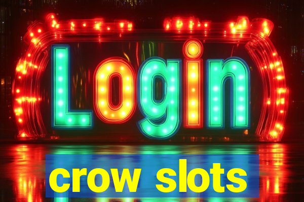 crow slots