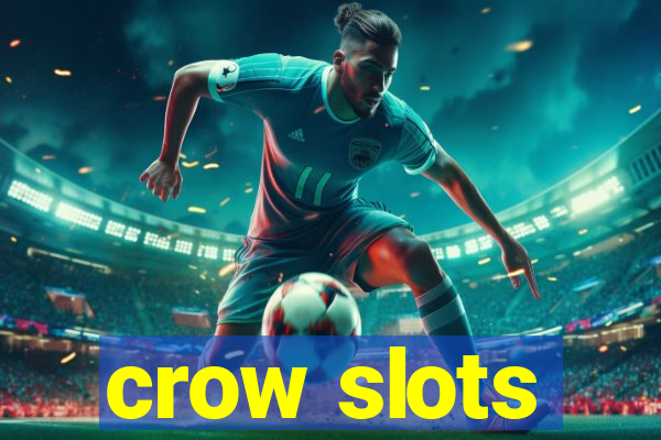 crow slots