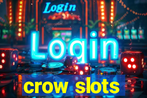 crow slots