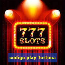 codigo play fortuna