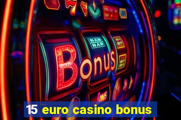 15 euro casino bonus