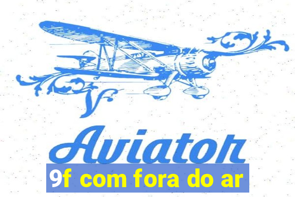 9f com fora do ar