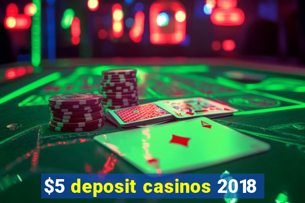 $5 deposit casinos 2018