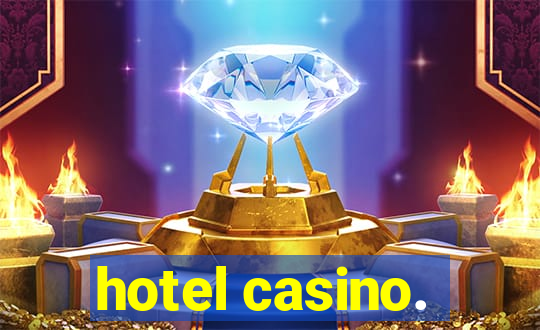 hotel casino.