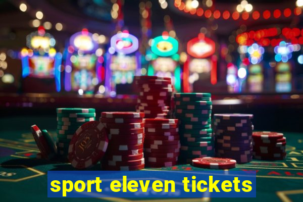 sport eleven tickets