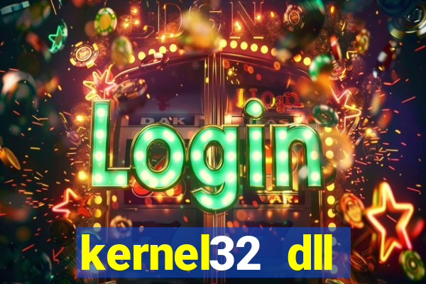 kernel32 dll windows 7 32 bit