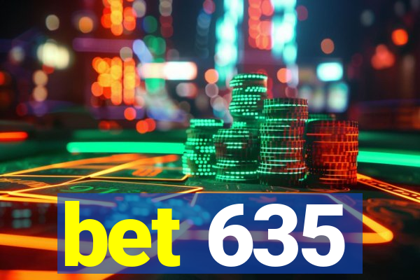 bet 635