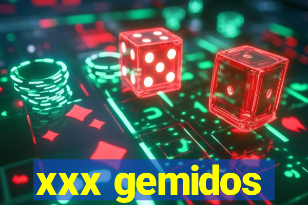 xxx gemidos