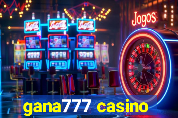 gana777 casino