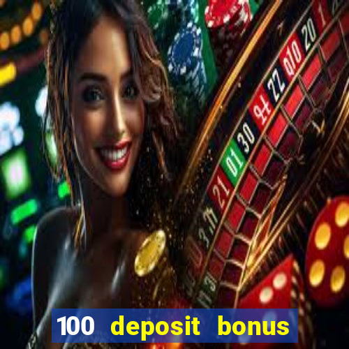 100 deposit bonus casino all british casino