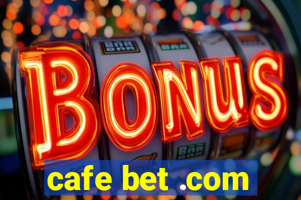 cafe bet .com