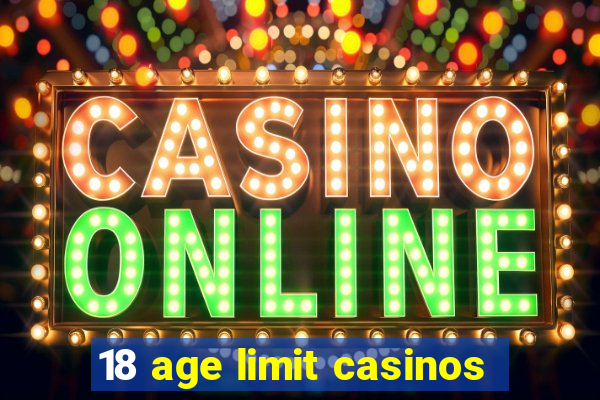 18 age limit casinos