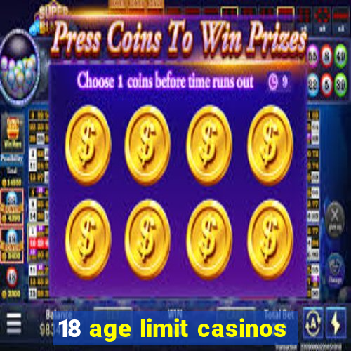 18 age limit casinos