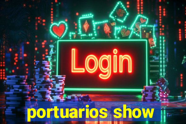 portuarios show