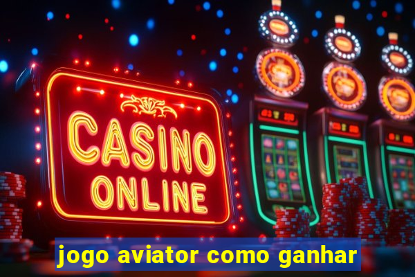 jogo aviator como ganhar