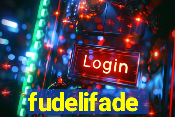 fudelifade