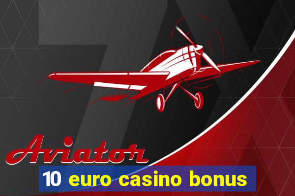 10 euro casino bonus