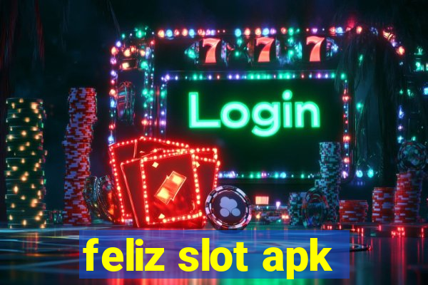 feliz slot apk