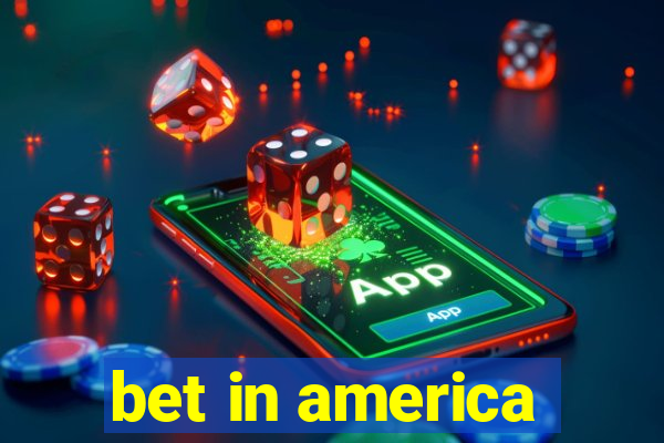 bet in america