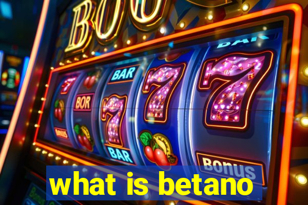 what is betano