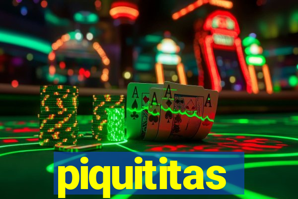 piquititas