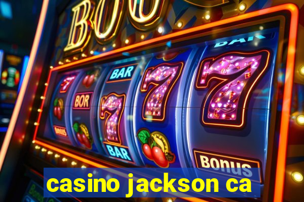 casino jackson ca