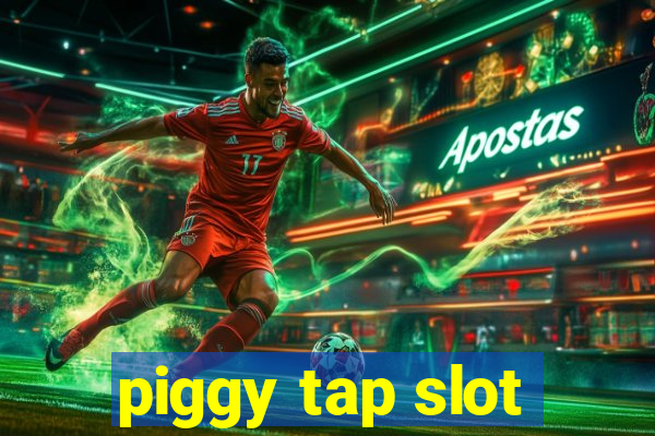 piggy tap slot