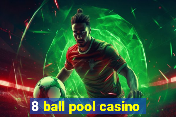 8 ball pool casino