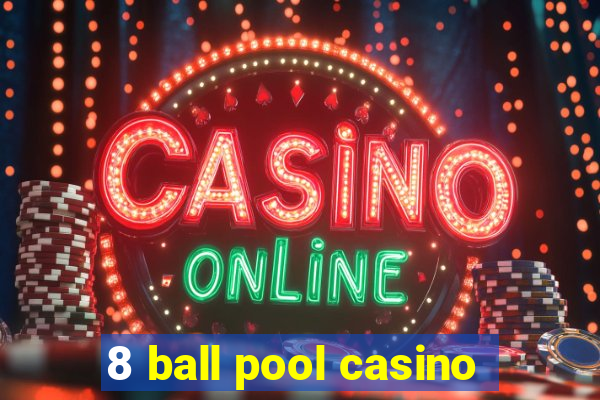 8 ball pool casino