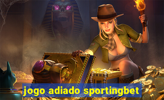 jogo adiado sportingbet