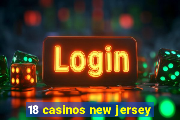 18 casinos new jersey