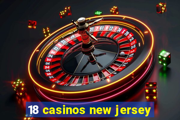 18 casinos new jersey