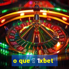 o que 茅 1xbet