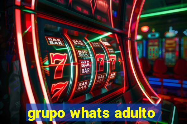 grupo whats adulto