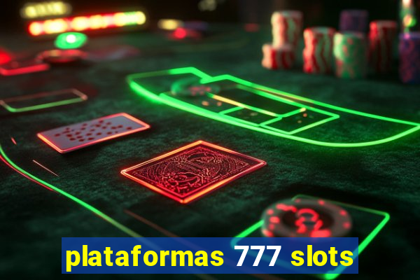 plataformas 777 slots