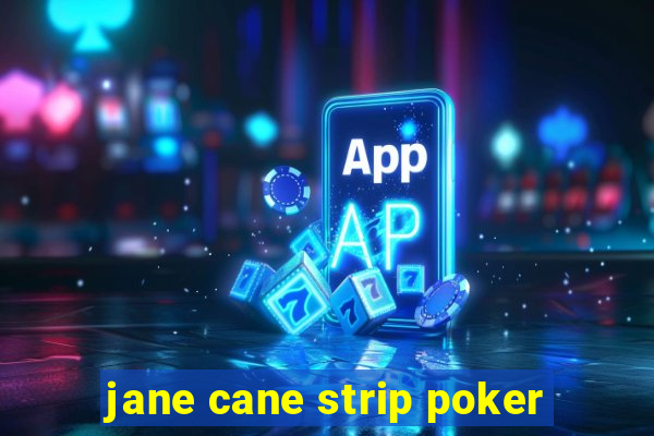 jane cane strip poker