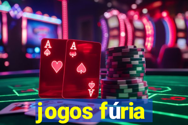 jogos fúria