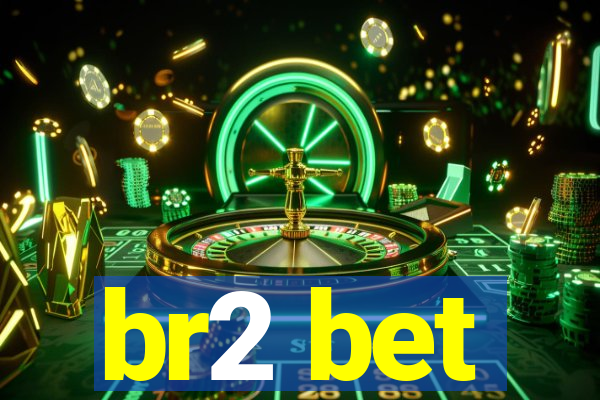 br2 bet