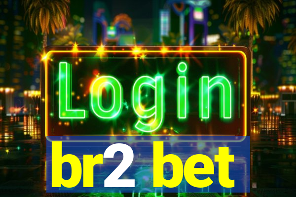 br2 bet