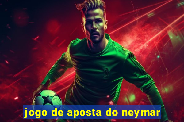 jogo de aposta do neymar