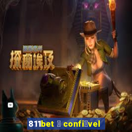 811bet 茅 confi谩vel