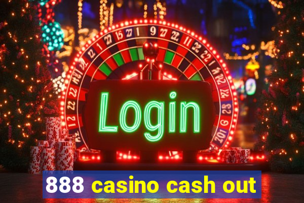 888 casino cash out