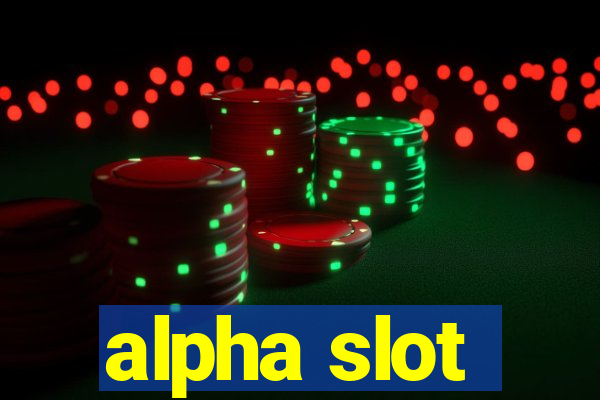 alpha slot