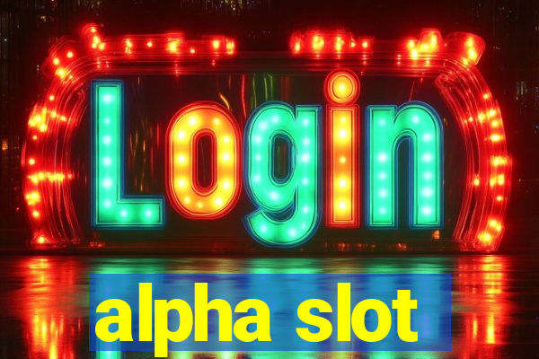 alpha slot